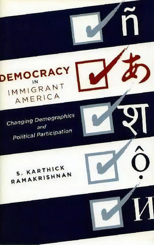 Democracy In Immigrant America, De S. Karthick Ramakrishnan. Editorial Stanford University Press, Tapa Dura En Inglés