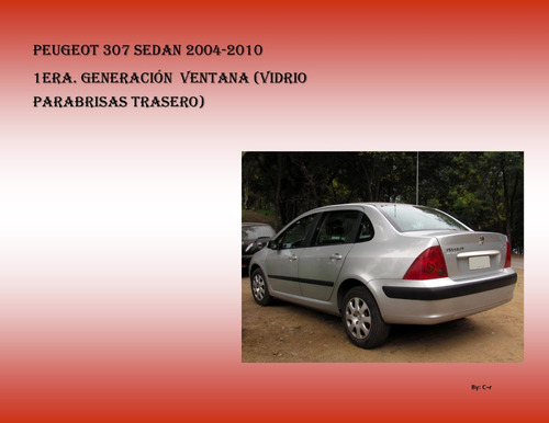 Vidrio Trasero Peugeot 307 Sedan  2004-2010