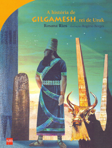 A Historia De Gilgamesh, Rei De Uruk - Rosana Rios