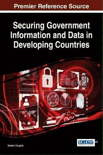 Securing Government Information And Data In Developing Countries, De Saleem Zoughbi., Vol. 1. Editorial Igi Global, Tapa Dura En Inglés