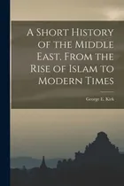 Comprar Libro A Short History Of The Middle East, From The Rise O...