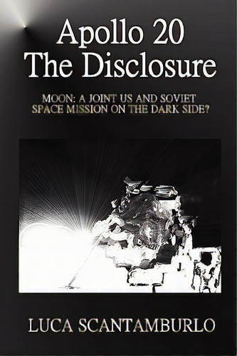 Apollo 20. The Disclosure, De Scantamburlo, Luca. Editorial Lulu Pr, Tapa Blanda En Inglés