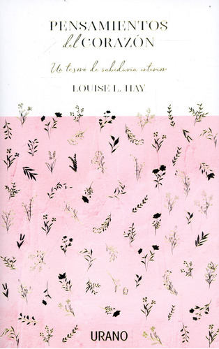 Pensamientos del corazón: Un tesoro de sabiduría interior, de Louise L. Hay. Serie 6287565692, vol. 1. Editorial Ediciones Urano, tapa blanda, edición 2022 en español, 2022