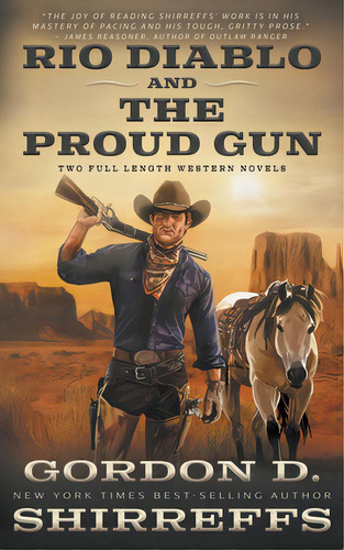 Rio Diablo And The Proud Gun: Two Full Length Western Novels, De Shirreffs, Gordon D.. Editorial Wolfpack Pub, Tapa Blanda En Inglés