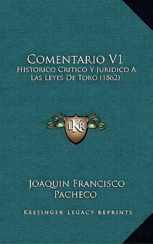 Comentario V1, De Joaquin Francisco Pacheco. Editorial Kessinger Publishing, Tapa Blanda En Español