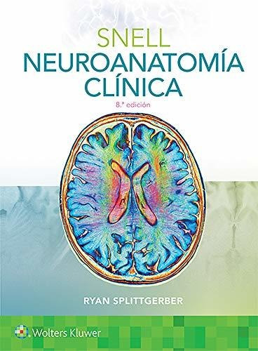 Libro : Snell. Neuroanatomia Clinica - Splittgerber Ph.d.,.