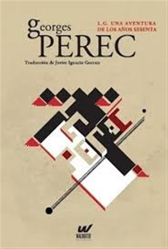 Perec, Georges -  L.g. Una Aventura De Los Años Sesenta