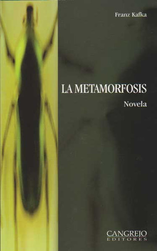 La Metamorfosis: La metamorfosis, de Franz Kafka. Serie 9589748091, vol. 1. Editorial Cangrejo Editores, tapa blanda, edición 2012 en español, 2012