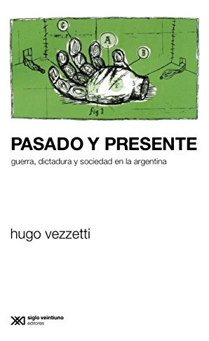 Pasado Y Presente. Guerra, Dictadura Y Sociedad En Argentina