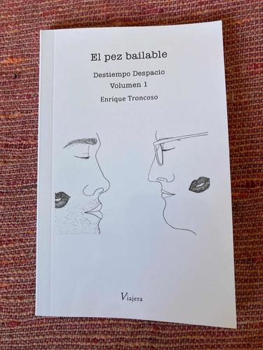 Imagen 1 de 5 de Libro El Pez Bailable Destiempo Despacio Vol.1 E..troncoso