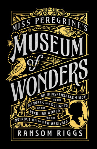 Miss Peregrine's Museum Of Wonders: An Indispensable Guide T