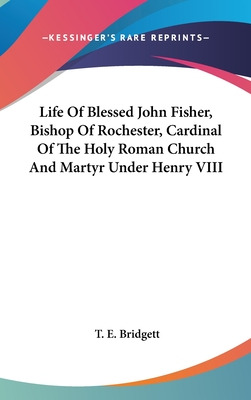Libro Life Of Blessed John Fisher, Bishop Of Rochester, C...