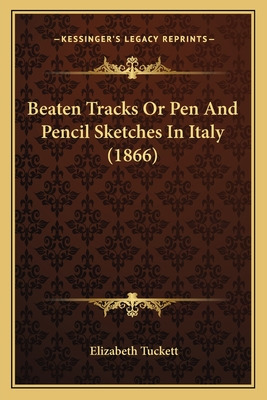 Libro Beaten Tracks Or Pen And Pencil Sketches In Italy (...