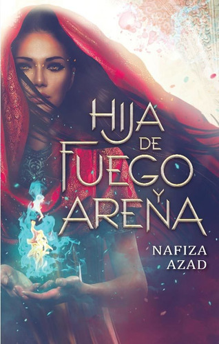 HIJA DE FUEGO Y ARENA, de AZAD NAFIZA. Editorial Puck en español, 2019