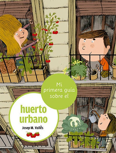 MI PRIMERA GUIA SOBRE EL HUERTO URBANO, de Vallès, Josep M.. Editorial La Galera, SAU, tapa blanda en español