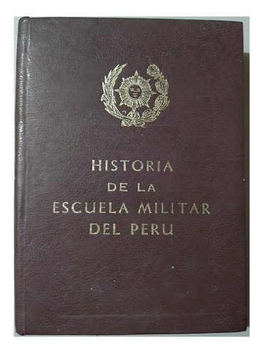Historia De La Escuela Militar Del Peru - Emch