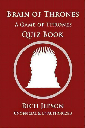 Brain Of Thrones : A Game Of Thrones Quiz Book, De Rich Jepson. Editorial Independently Published En Inglés