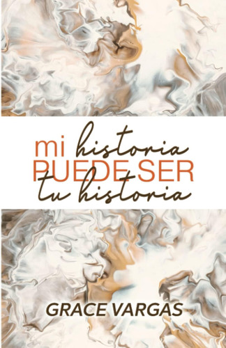 Libro: Mi Historia Puede Ser Tu Historia (spanish Edition)