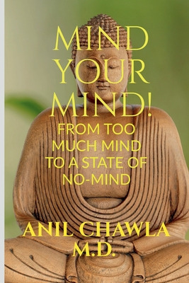 Libro Mind Your Mind!: A Journey From Too Much Mind To A ...