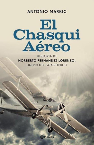 Chasqui Aereo, El, de Markic, Antonio. Editorial Planeta, tapa blanda en español