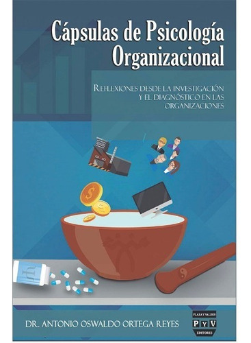 Cápsulas De Psicología Organizacional, De Ortega Reyes, Antonio Oswaldo. Editorial Plaza Y Valdés Editores En Español