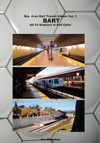 Bay Area Rail Transit Album Vol. 1: Bart: All 43 Stations In Full Color, De Mendoza, Joe. Editorial Createspace, Tapa Blanda En Inglés