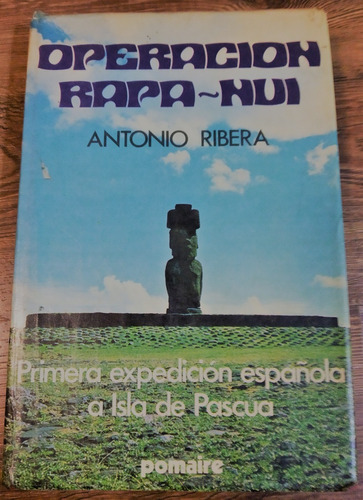 Operacion Rapa-nui. Expedicion Isla De Pascua