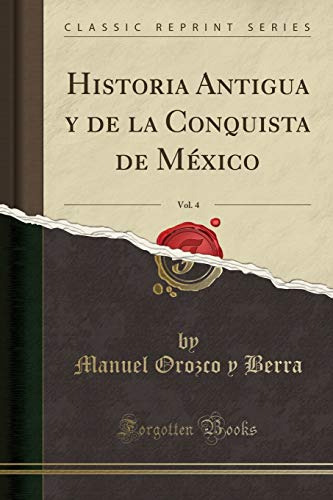 Historia Antigua Y De La Conquista De Mexico Vol 4 -classic