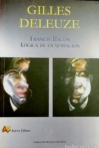 Francis Bacon. Logica De La Sensacion. Gilles Deleuze