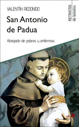 San Antonio De Padua: Abogado De Pobres Y Enfermos, De Redondo Fuentes, Valentín. Retratos De Bolsillo, Vol. 1. Editorial San Pablo, Editorial, Tapa Blanda En Español