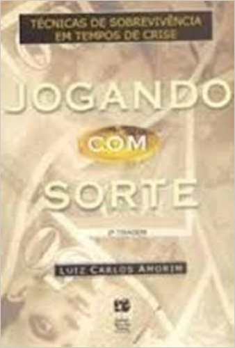 Jogando Com Sorte, de Luiz Carlos Amorim Robortella. Editora ROSA DOS TEMPOS - GRUPO RECORD, capa mole em português