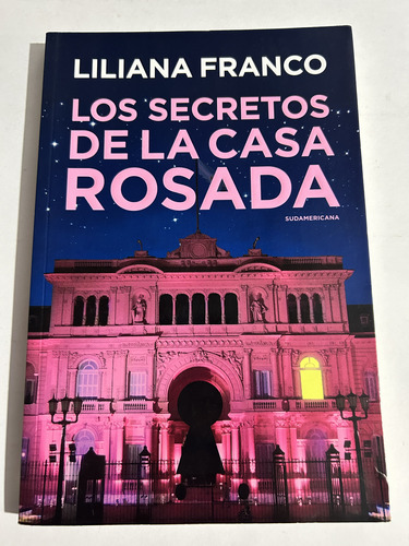 Libro Los Secretos De La Casa Rosada - Liliana Franco