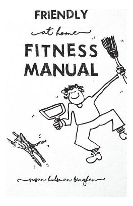 Libro Friendly At Home Fitness Manual: How To Get Yoursel...