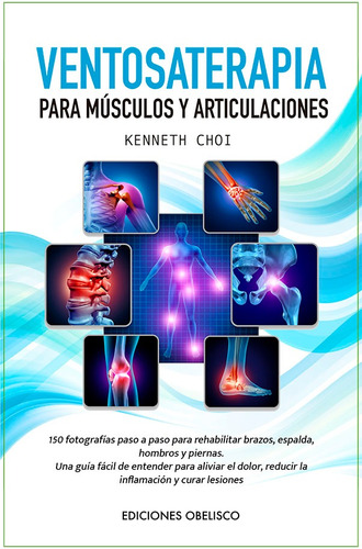 Ventosaterapia: Para músculos y articulaciones, de Choi, Kenneth. Editorial Ediciones Obelisco, tapa blanda en español, 2022