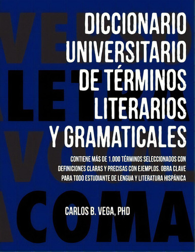 Diccionario Universitario De Terminos Literarios Y Gramaticales, De Carlos B Vega. Editorial Janaway Publishing Inc, Tapa Blanda En Español