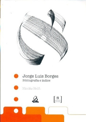 Jorge Luis Borges - Nicolas Helft: Bibliografía E Índice, De Nicolas Helft. Editorial Biblioteca Nacional En Español