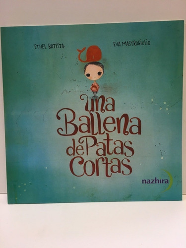 Una Ballena De Patas Cortas - Ethel Batista