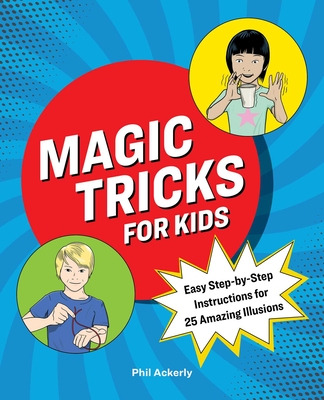 Libro Magic Tricks For Kids: Easy Step-by-step Instructio...