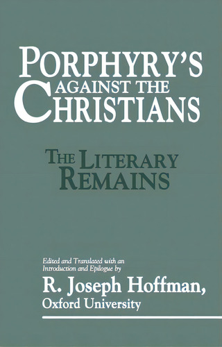 Porphyry's Against The Christians, De Hoffman, R. Joseph. Editorial Prometheus Books, Tapa Dura En Inglés