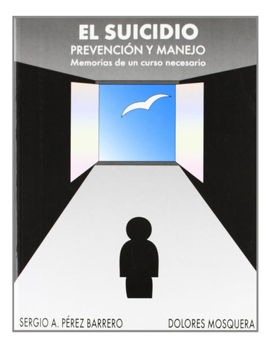 El Suicidio: Prevención Y Manejo, De Sergio A. Pérez Barrero. Editorial Ediciones Pléyades En Español