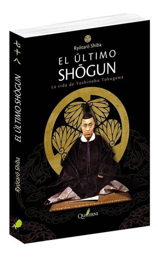 El Último Shogun. La Vida De Yoshinobu Tokugawa | Ryotaro S.