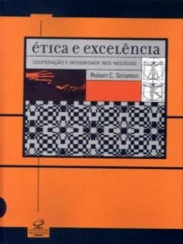 Ética E Excelência, De Solomon, Robert C.. Editora Civilização Brasileira, Capa Mole Em Português