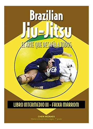 Brazilian Jiu-jitsu Libro Intermedio Iii Faixa Marrom Morae