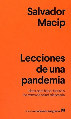 Lecciones De Una Pandemia: Ideas Para Enfrentarse A Los Retos De Salud Planetaria: 35 (nuevos Cuadernos Anagrama), De Macip, Salvador. Editorial Anagrama, Tapa Tapa Blanda En Español