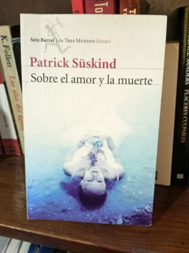 Sobre El Amor Y La Muerte Patrick Susking (Usado)