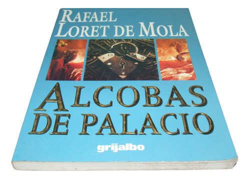 Alcobas De Palacio. Rafael Loret De Mola. Libro Política