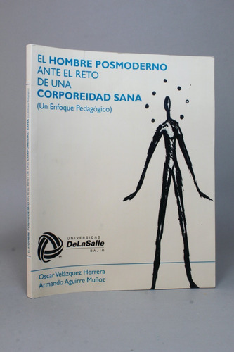 El Hombre Posmoderno Reto De Una Corporeidad Sana 2012 M4