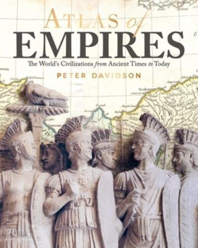 Atlas Of Empires The Worlds Great Powers From Ancient Times 