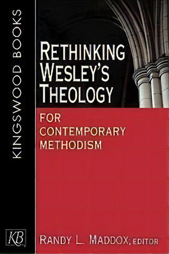 Rethinking Wesley's Theology For Contemporary Methodism, De Randy L. Maddox. Editorial Abingdon Press, Tapa Blanda En Inglés