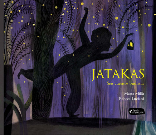 Jatakas: Seis cuentos budistas, de Millà, Marta. Editorial Akiara Books, tapa dura en español, 2017